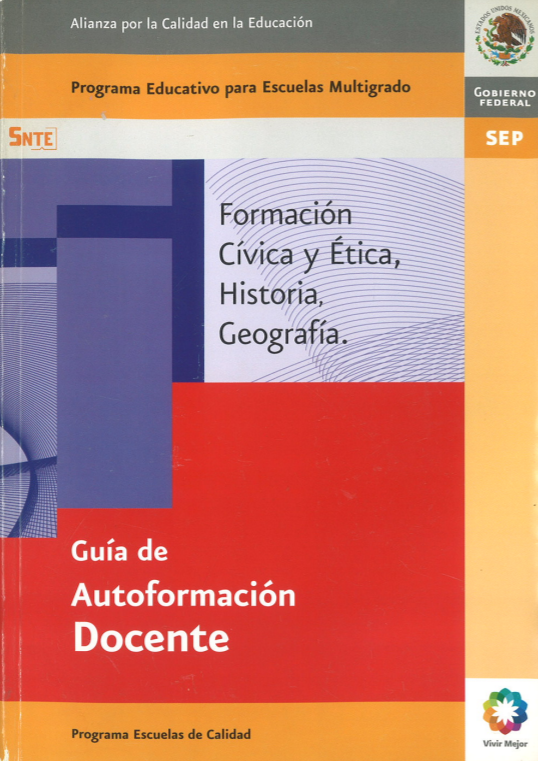 Guía Autoformación Docente. Formación Cívica y Ética, Historia, Geografía