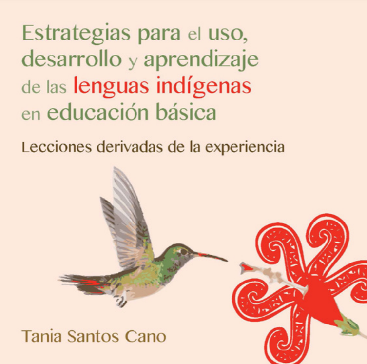 Estrategias para el uso, desarrollo y aprendizaje de las lenguas indígenas en educación básica. Lecciones derivadas de la experiencia